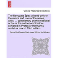 The Harrogate Spas: A Hand-Book to the Nature and Uses of the Waters, with a ... Commentary on the Medicinal Action of the Saline Combinat