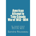 American Attempt to Take Canada War of 1812 - 1814