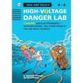 Nick And Tecla'S High-Voltage Danger Lab: A Mystery With Electromagnets, Burglar Alarms And Other Gadgets You Can Build Yourself