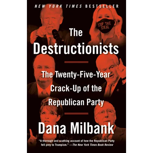 The Destructionists: The Twenty-Five Year Crack-Up of the Republican Party