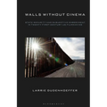 Walls Without Cinema: State Security and Subjective Embodiment in Twenty-First-Century Us Filmmaking