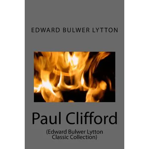 Paul Clifford: (Edward Bulwer Lytton Classic Collection)