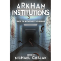 Arkham Institutions: Where the Mythos Meet the Mundane
