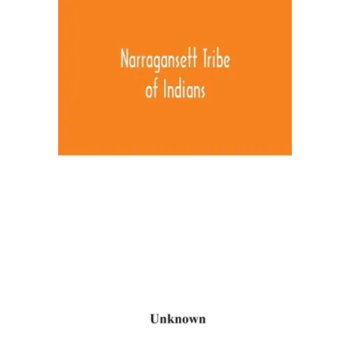 Narragansett tribe of Indians: report of the Committee of investigation; a historical sketch, and evidence taken, made to the House of Representative