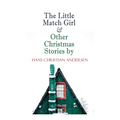 The Little Match Girl & Other Christmas Stories by Hans Christian Andersen: Christmas Specials Series