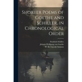 Shorter poems of Goethe and Schiller, in chronological order