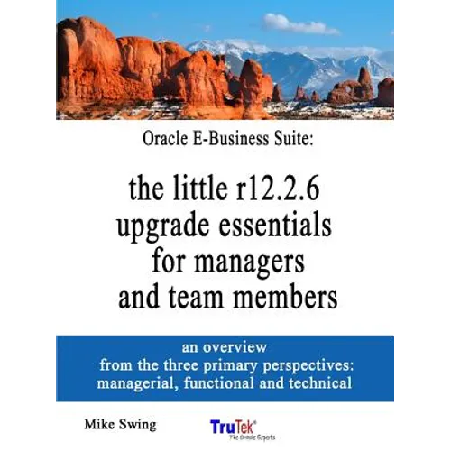 Oracle E-Business Suite: the little r12.2.6 upgrade essentials for managers and team members