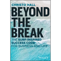 Beyond the Break: The Surf-Inspired Success Code for Business and Life