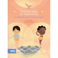 A Little Guide to Meditation: For Children Who Want to Connect with the World
