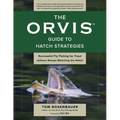Orvis Guide to Hatch Strategies: Successful Fly Fishing for Trout Without Always Matching the Hatch