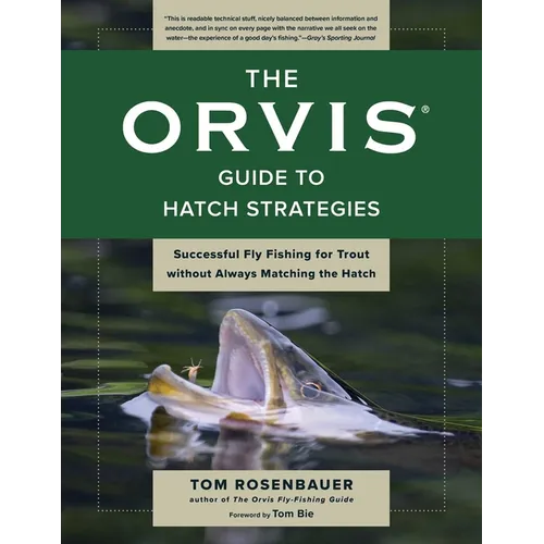 Orvis Guide to Hatch Strategies: Successful Fly Fishing for Trout Without Always Matching the Hatch