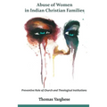 Abuse of Women in Indian Christian Families: Preventive Role of Church and Theological Institutions