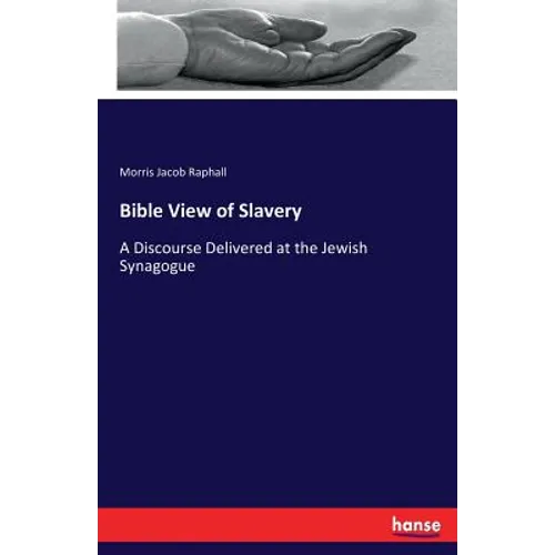 Bible View of Slavery: A Discourse Delivered at the Jewish Synagogue