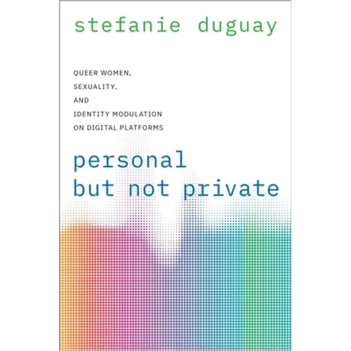 Personal But Not Private: Queer Women, Sexuality, and Identity Modulation on Digital Platforms