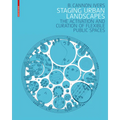 Staging Urban Landscapes: The Activation and Curation of Flexible Public Spaces