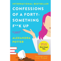 Confessions of a Forty-Something F**k Up