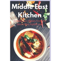 Middle East Kitchen: 91 Delicious Recipes From the best in the middle east