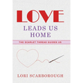 Love Leads Us Home: The Scarlet Thread Guides Us