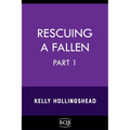 Rescuing a Fallen: Part 1 Volume 3