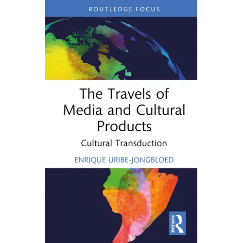 The Travels of Media and Cultural Products: Cultural Transduction