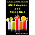 Top 50 Simple Recipes Milkshakes and Smoothie