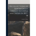 Recollections of Baron Gros's Embassy to China and Japan in 1857-58