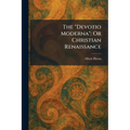 The "Devotio Moderna": Or Christian Renaissance
