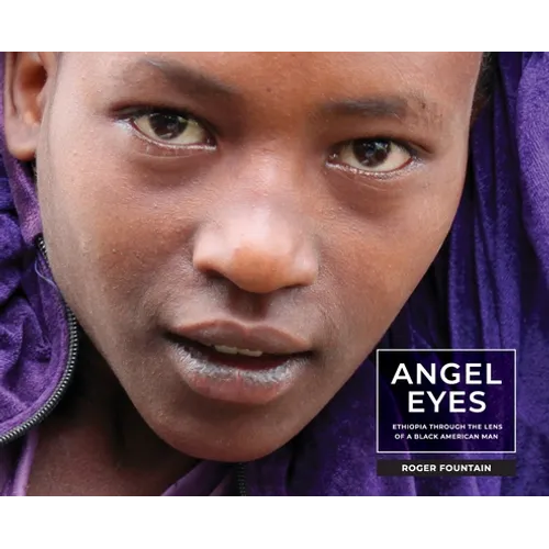 Angel Eyes: Ethiopia Through the Lens of a Black American Man