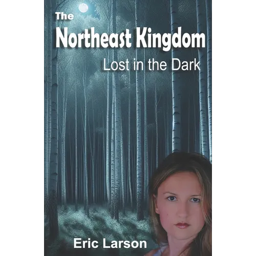 The Northeast Kingdom: Lost in the Dark
