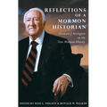 Reflections of a Mormon Historian: Leonard J. Arrington on the New Mormon History