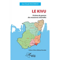 Le Kivu: Victime de guerres des ressources naturelles