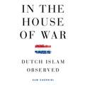 In the House of War: Dutch Islam Observed