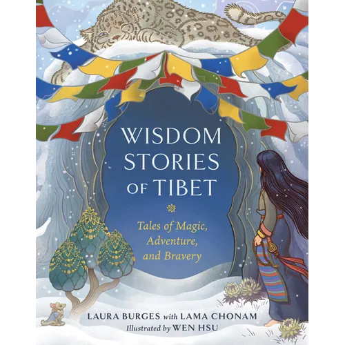 Wisdom Stories of Tibet: Tales of Magic, Adventure, and Bravery