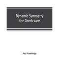 Dynamic symmetry; the Greek vase