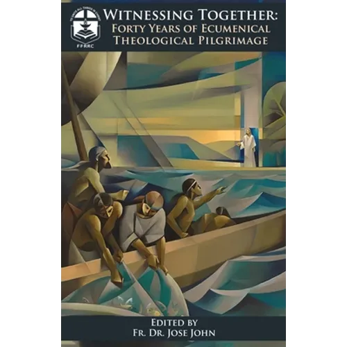 Witnessing Together: Forty Years of Ecumenical Theological Pilgrimage