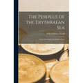 The Periplus of the Erythraean Sea; Travel and Trade in the Indian Ocean