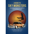 A Guide to Sky Monsters: Thunderbirds, the Jersey Devil, Mothman, and Other Flying Cryptids