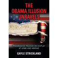 The Obama Illusion Unravels: Progressive Policies on Display at Home and Abroad