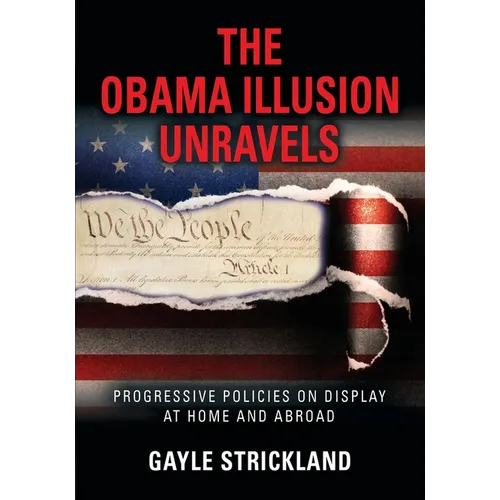 The Obama Illusion Unravels: Progressive Policies on Display at Home and Abroad
