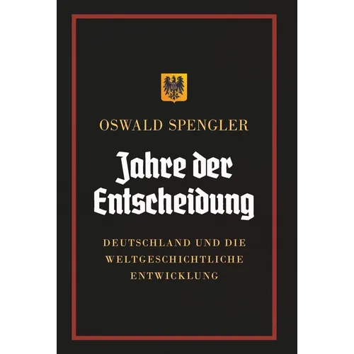 Jahre der Entscheidung: Deutschland und die weltgeschichtliche Entwicklung