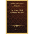 The Origin Of All Religious Worship