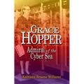 Grace Hopper: Admiral of the Cyber Sea