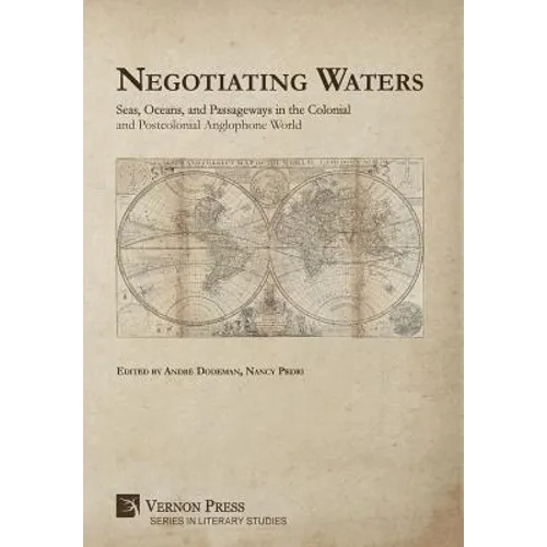 Negotiating Waters: Seas, Oceans, and Passageways in the Colonial and Postcolonial Anglophone World