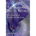 The Heartful Art of Revision: An Intuitive Guide to Editing