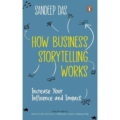 How Business Storytelling Works: Increase Your Influence and Impact