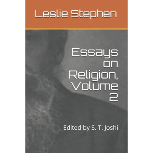 Essays on Religion, Volume 2: Edited by S. T. Joshi
