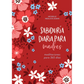 Sabiduría Diaria Para Madres: Meditaciones Para 365 Días