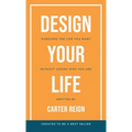 Design Your Life: Pursuing the Life You Want Without Losing Who You Are