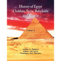 History Of Egypt, Chaldæa, Syria, Babylonia, and Assyria: (Volume 2)