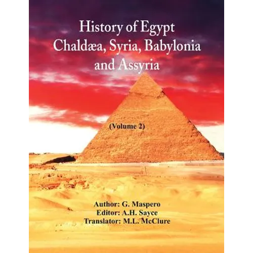History Of Egypt, Chaldæa, Syria, Babylonia, and Assyria: (Volume 2)